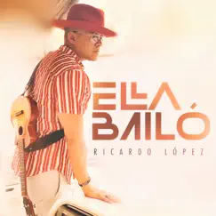 Ella bailó - Single by Ricardo Lopez album reviews, ratings, credits