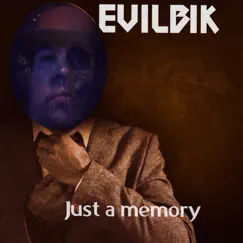 Just a Memory - Single by Evil Bik album reviews, ratings, credits