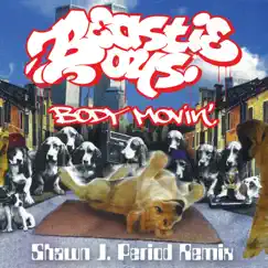 Body Movin' (Shawn J. Period Remix) - Single by Beastie Boys album reviews, ratings, credits