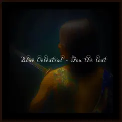 For the Lost - Single by Blue Celestial album reviews, ratings, credits