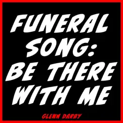 Funeral Song: Be There with Me - Single by Glenn Darby album reviews, ratings, credits