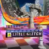 Little Glitch - Single album lyrics, reviews, download