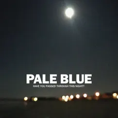 Have You Passed Through This Night by Pale Blue album reviews, ratings, credits