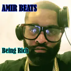 Being RIch (feat. Byz) - Single by Amir Beats album reviews, ratings, credits