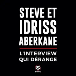 L'interview qui dérange (feat. Idriss Aberkane) by Steve album reviews, ratings, credits