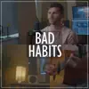 Bad Habits (Acoustic) [Acoustic] - Single album lyrics, reviews, download