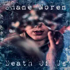 Death of Us - Single by Shane Noren album reviews, ratings, credits