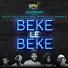 Beke Le Beke (feat. Lolo Zozi & Kevi Kev & Eight08 & Beekay) - Single album lyrics, reviews, download