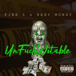 Unfuckwitable (feat. Baby Money) - Single by Pine 6 album reviews, ratings, credits