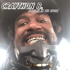 Trouble In the House - Single by CRAYTHON B. album reviews, ratings, credits