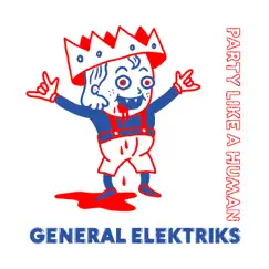 Party Like a Human - Single by General Elektriks album reviews, ratings, credits