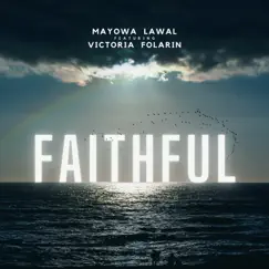 Faithful (feat. Victoria Folarin) - Single by Mayowa Lawal album reviews, ratings, credits