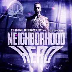 Neighborhood Hero - Single (feat. GTE Gator) - Single by Charlie Brown album reviews, ratings, credits