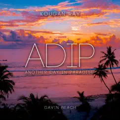 ADIP (Another Day In Paradise) - Single by Kougan Ray & Gavin Beach album reviews, ratings, credits