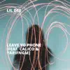 Leave Yo Phone (feat. Calico & Yarifngm) - Single album lyrics, reviews, download