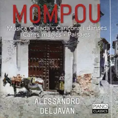 Mompou: Musica callada, Cancons i danses, cants màgics, paisajes by Alessandro Deljavan album reviews, ratings, credits