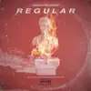 Regular (feat. Gadaffi) - Single album lyrics, reviews, download