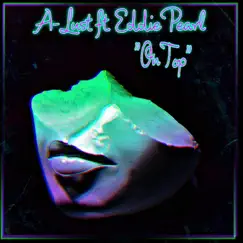 On Top (feat. Eddie Pearl) - Single by A-Lust album reviews, ratings, credits