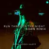 Run Through The Night (NOØN Remix) [feat. MEELA] - Single album lyrics, reviews, download