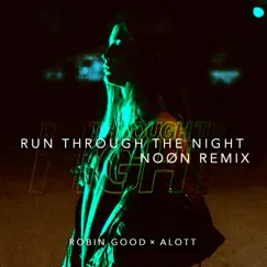 Run Through The Night (NOØN Remix) [feat. MEELA] - Single by ROBIN GOOD & ALOTT album reviews, ratings, credits