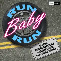 Run Baby Run (feat. Estela Martin) - Single by DJ Valdi, Marcos Rodriguez & Quique Tejada album reviews, ratings, credits