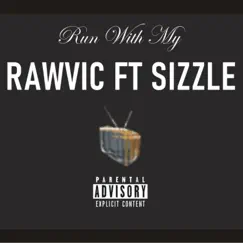 Run with my (feat. Sizzle) - Single by Rawvic album reviews, ratings, credits