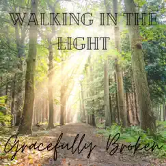 Walking in the Light - EP by Gracefully Broken album reviews, ratings, credits