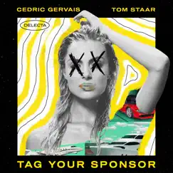 Tag Your Sponsor - Single by Cedric Gervais & Tom Staar album reviews, ratings, credits