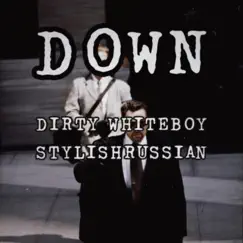 Down - Single by Dirty Whiteboy & StylishRussian album reviews, ratings, credits
