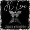 Stronger Without You - Single album lyrics, reviews, download