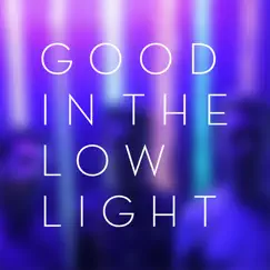 Good in the Low Light - Single by Late Last Night album reviews, ratings, credits