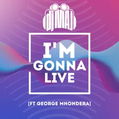 I'm Gonna Live - Single (feat. George Mhondera) - Single by DJ Maj album reviews, ratings, credits