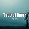 Todo el Amor - Single album lyrics, reviews, download