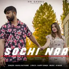 Sochi Naa - Single by Rahul Rathore album reviews, ratings, credits
