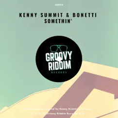 Somethin' - Single by Kenny Summit & Bonetti album reviews, ratings, credits