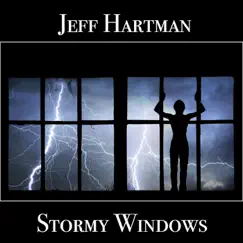 Stormy Windows - Single by Jeff Hartman album reviews, ratings, credits