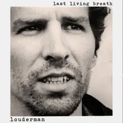 Last Living Breath - Single by Louderman album reviews, ratings, credits