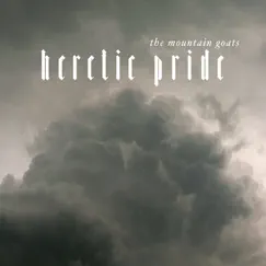 Heretic Pride (Bonus Track Version) by The Mountain Goats album reviews, ratings, credits