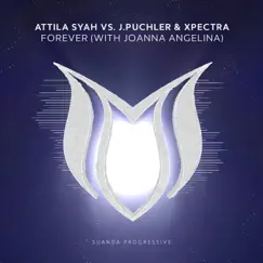Forever (Attila Syah vs. J.Puchler & Xpectra vs. Joanna Angelina) [feat. Joanna Angelina] - Single by Attila Syah, J.Puchler & Xpectra album reviews, ratings, credits