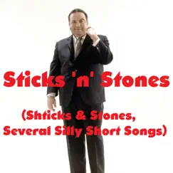 Sticks 'n' Stones (Shticks & Stones, Several Silly Short Songs) Song Lyrics