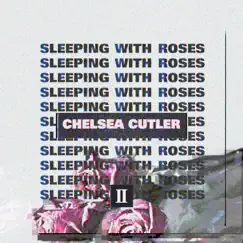 Sleeping with Roses II by Chelsea Cutler album reviews, ratings, credits