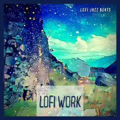 Lofi Work by LoFi Jazz Beats album reviews, ratings, credits