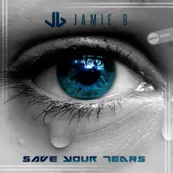 Save Your Tears - Single by Jamie B album reviews, ratings, credits