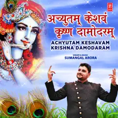 Achyutam Keshavam Krishna Damodaram - Single by Sumangal Arora album reviews, ratings, credits