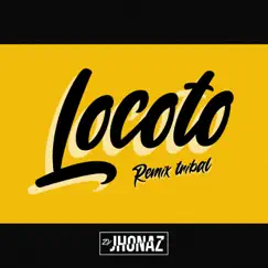 Locoto - Single by Dj Jhonaz album reviews, ratings, credits