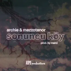 Sonuncu Köy - Single by Archie, Merci & Mezzotenor album reviews, ratings, credits