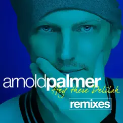 Hey There Delilah (Remixes) by Arnold Palmer album reviews, ratings, credits