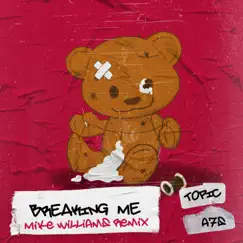 Breaking Me (Mike Williams Remix) Song Lyrics