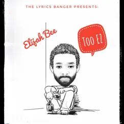 Too EZ - EP by Elijah Bee album reviews, ratings, credits