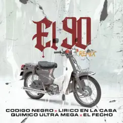 El 90 Remix - Single by Codigo Negro, Lirico En La Casa & Quimico Ultra Mega album reviews, ratings, credits